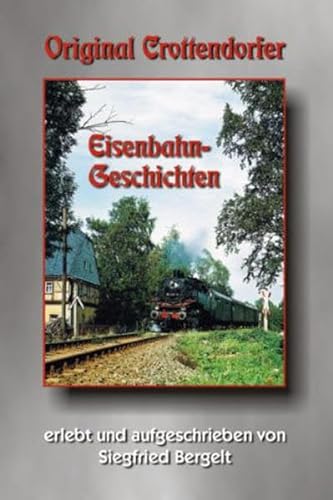 Original Crottendorfer Eisenbahngeschichten von Bildverlag Bttger GbR
